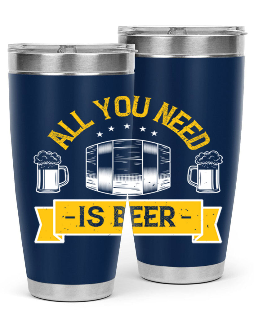 all you need is beer 112#- beer- Tumbler