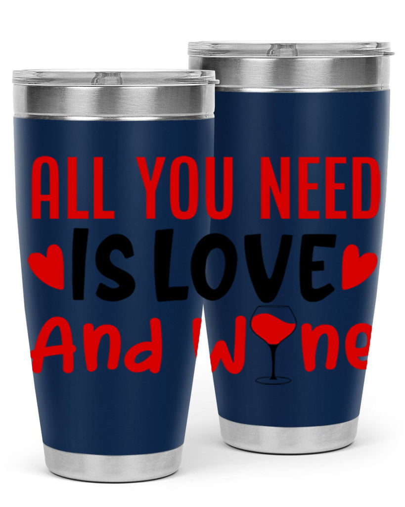 all you need is love and wine 81#- valentines day- Tumbler