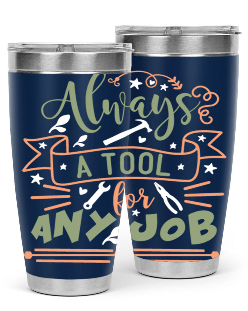 always a tool for any job 112#- fathers day- Tumbler