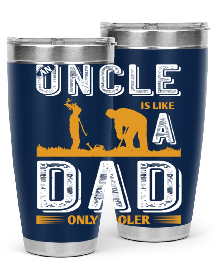 an uncle is like a dad only cooler 167#- fathers day- Tumbler