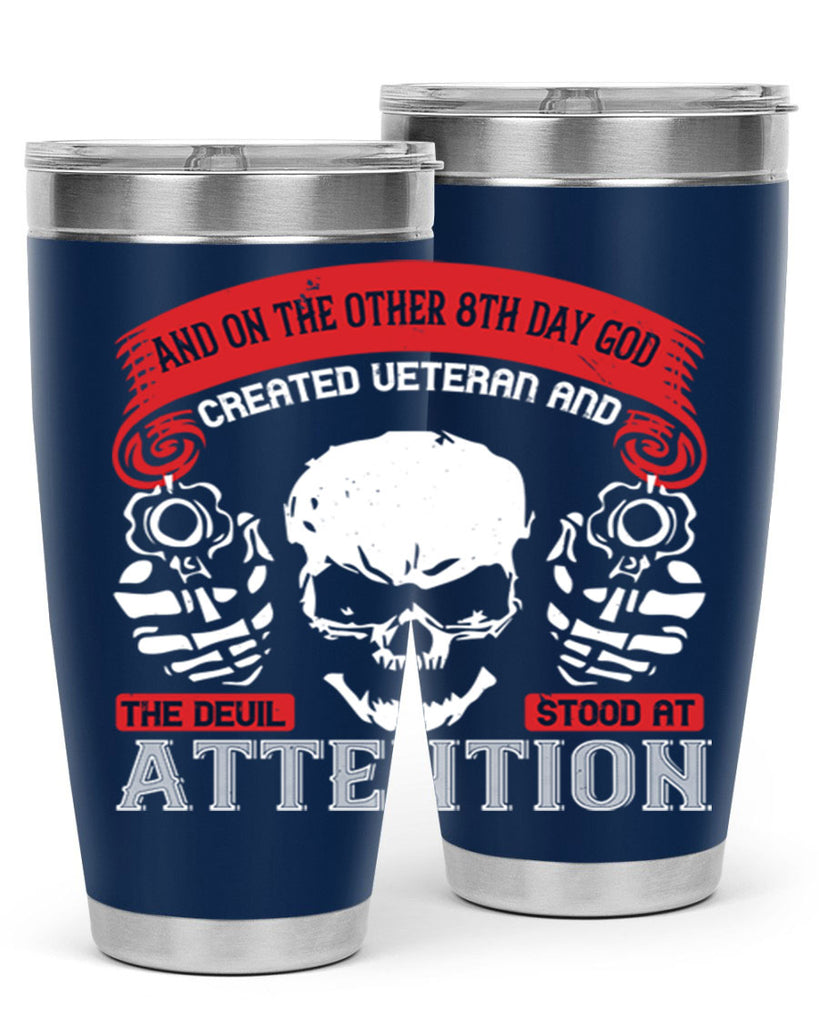 and on the other th day god created veteran and the devil stood at attention 74#- Veterns Day- Tumbler
