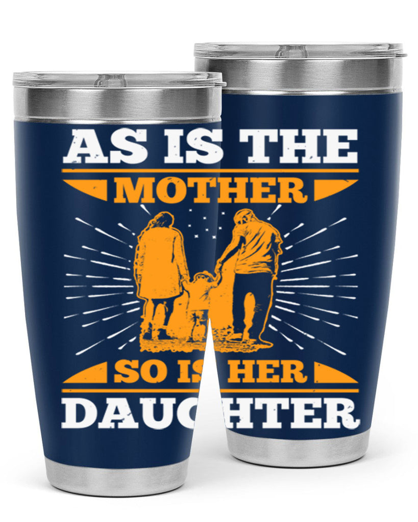 as is the mother so is her daughter 95#- mothers day- Tumbler