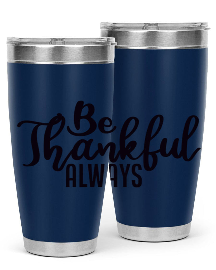 be thankful always 63#- thanksgiving- Tumbler