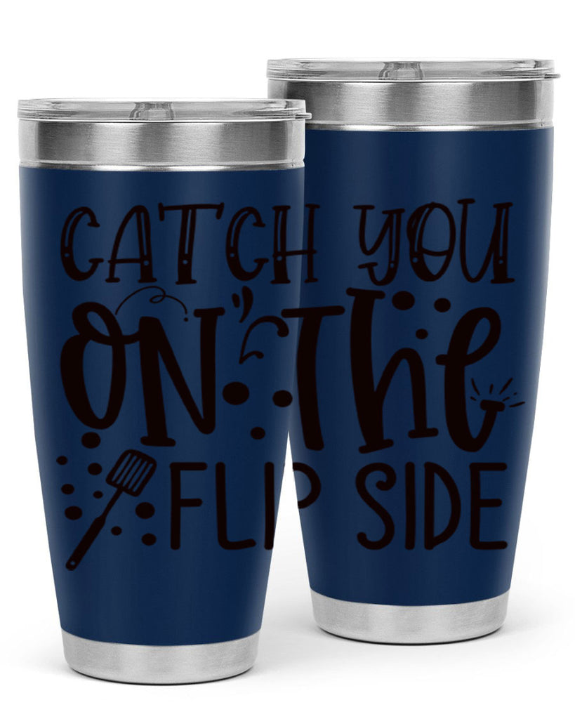catch you on the flipside 49#- kitchen- Tumbler