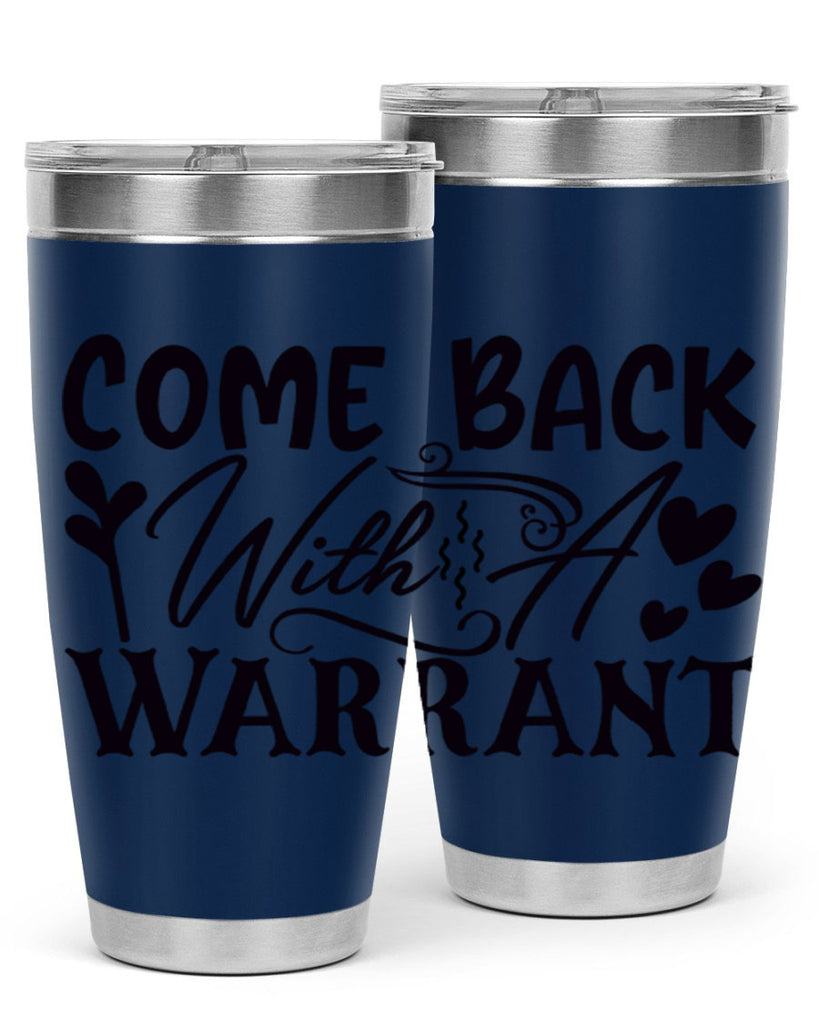 come back with a warrant 81#- home- Tumbler