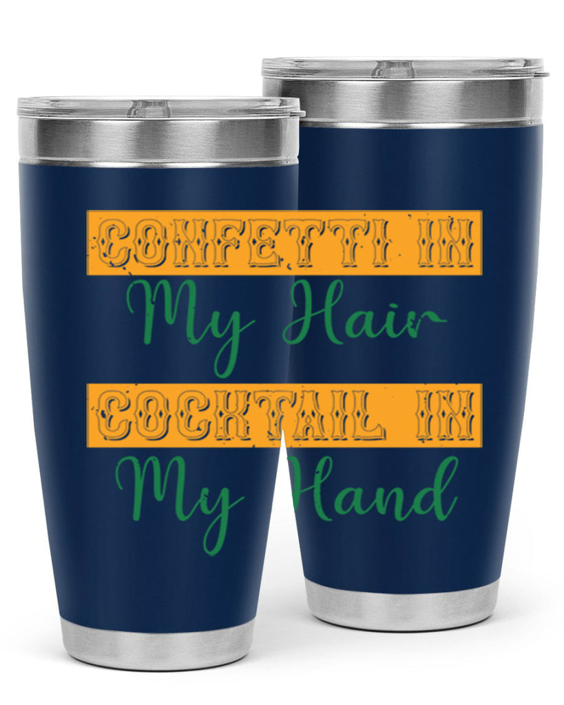 confetti in my hair cocktail in my hand 25#- mardi gras- Tumbler