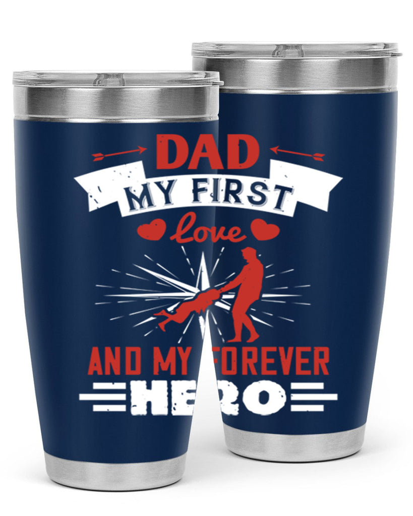 dad my first love and my forever hero 114#- fathers day- Tumbler