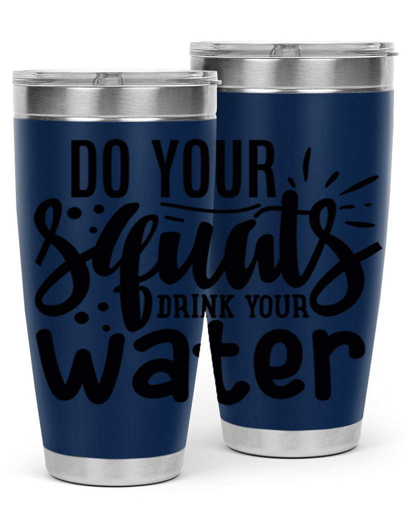 do your squats drink your water 48#- gym- Tumbler