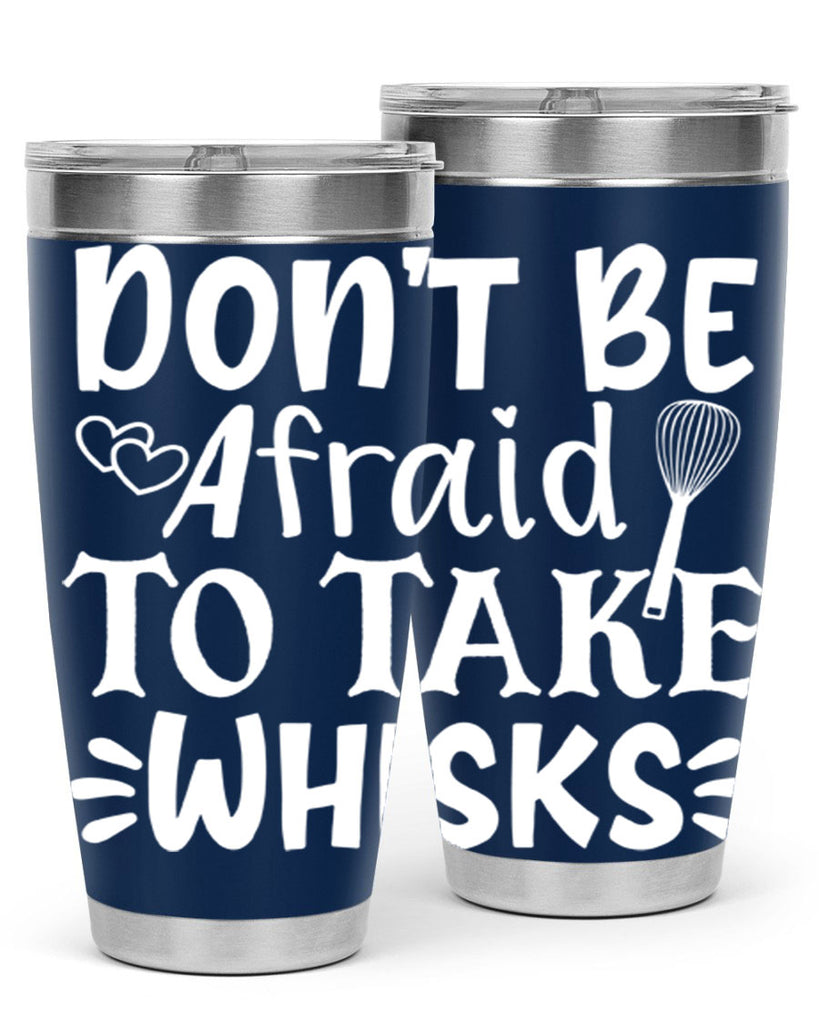 dont be afraid to take whisks 40#- kitchen- Tumbler