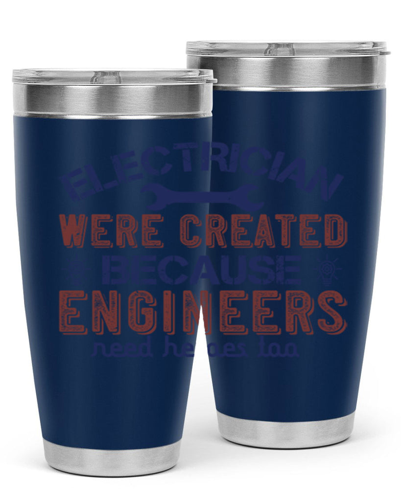 electrician were created because engineers need heroes too Style 67#- engineer- tumbler