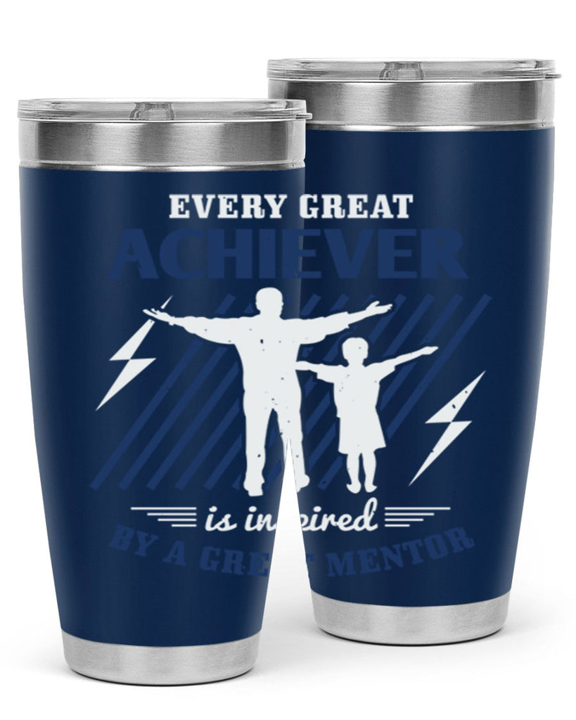 every great achiever 230#- fathers day- Tumbler