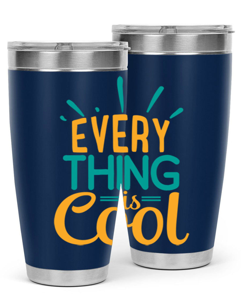 every thing is cool Style 105#- summer- Tumbler