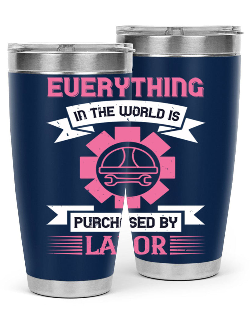 everything in the world is purchased by labor 43#- labor day- Tumbler