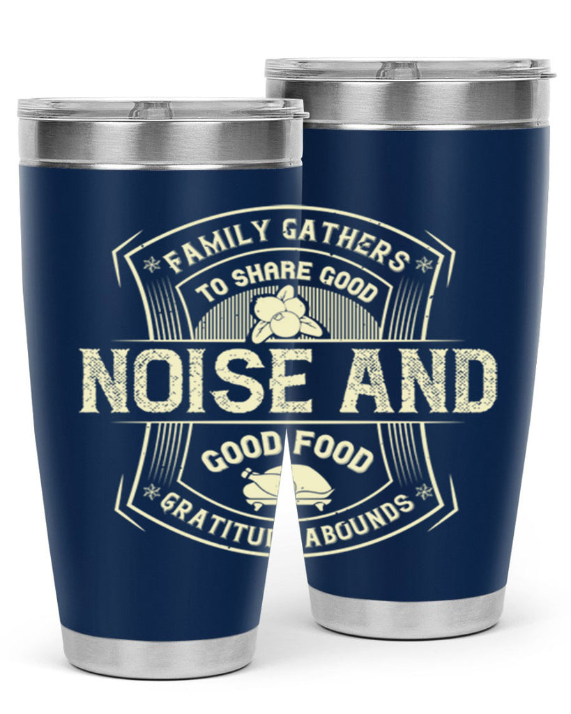 family gathers to share good noise and good food gratitude abounds 48#- thanksgiving- Tumbler
