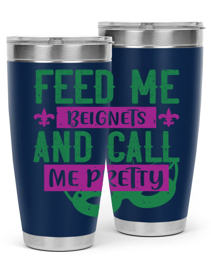 feed me beignets and call me pretty 71#- mardi gras- Tumbler