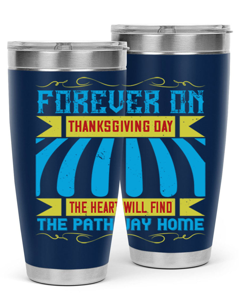 forever on thanksgiving day the heart will find the pathway home 46#- thanksgiving- Tumbler