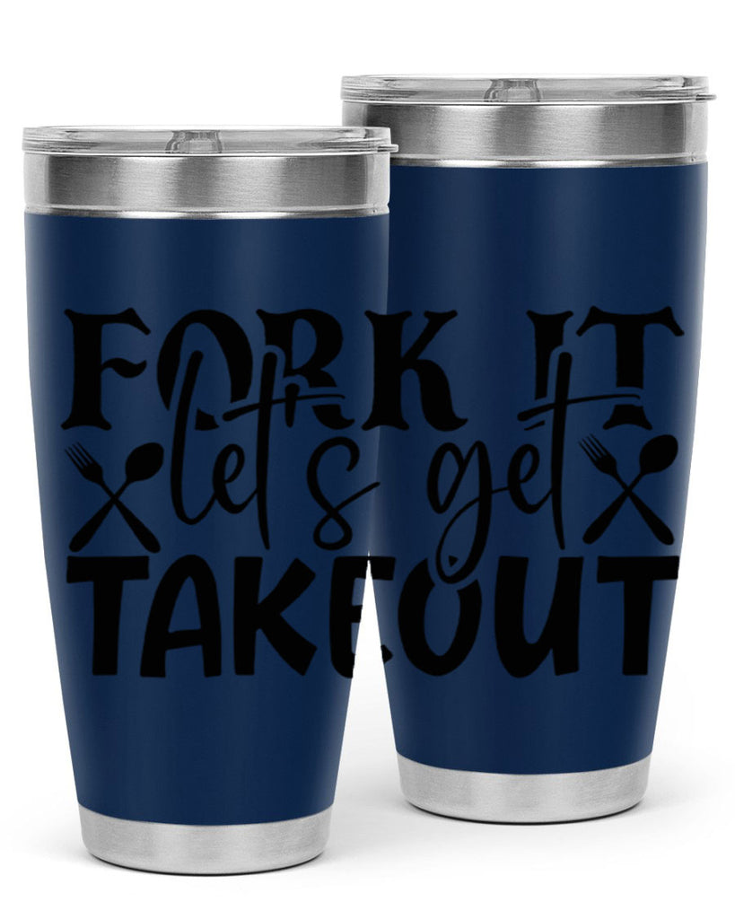 fork it lets get takeout 96#- kitchen- Tumbler
