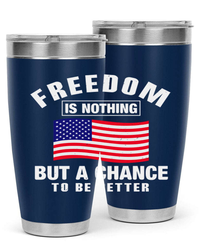 freedom is nothing but a chance to be better Style 81#- Fourt Of July- Tumbler