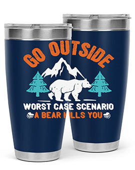 go outside worst case scenario a bear kills you  40#- Bears- Tumbler