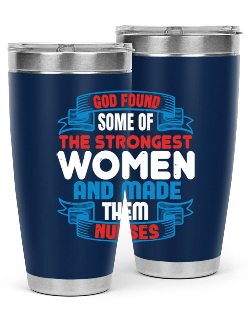 god found the strongest Style 398#- nurse- tumbler