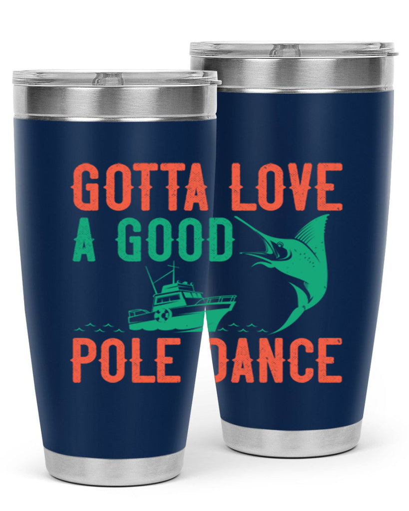 gotta love a good pole dance 261#- fishing- Tumbler