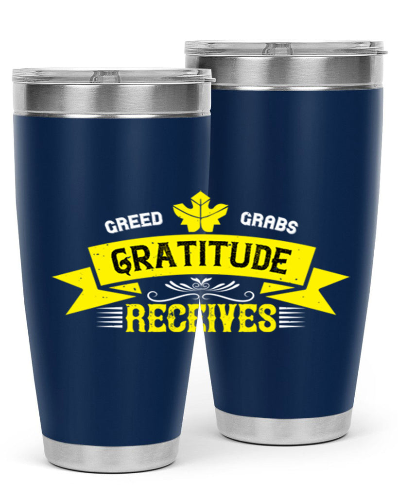 greed grabs gratitude receives 37#- thanksgiving- Tumbler