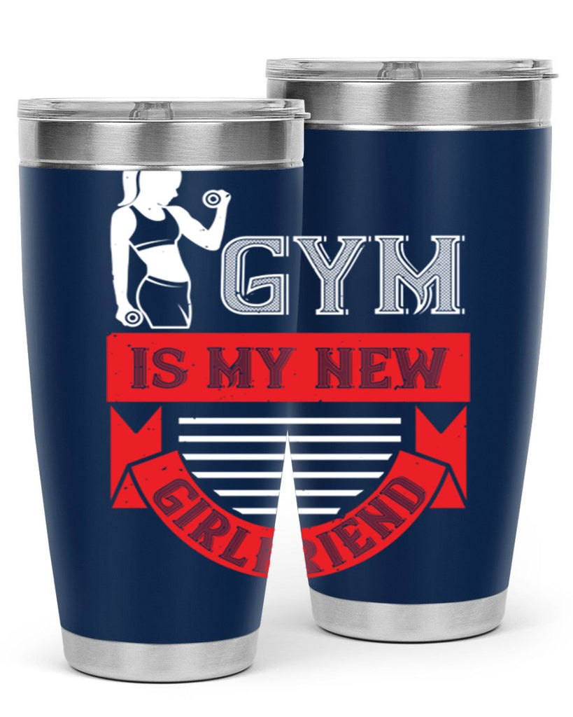 gym is my new girlfriend 97#- gym- Tumbler