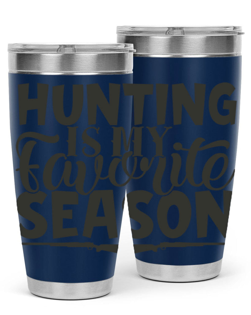 hunting is my favorite season 25#- hunting- Tumbler
