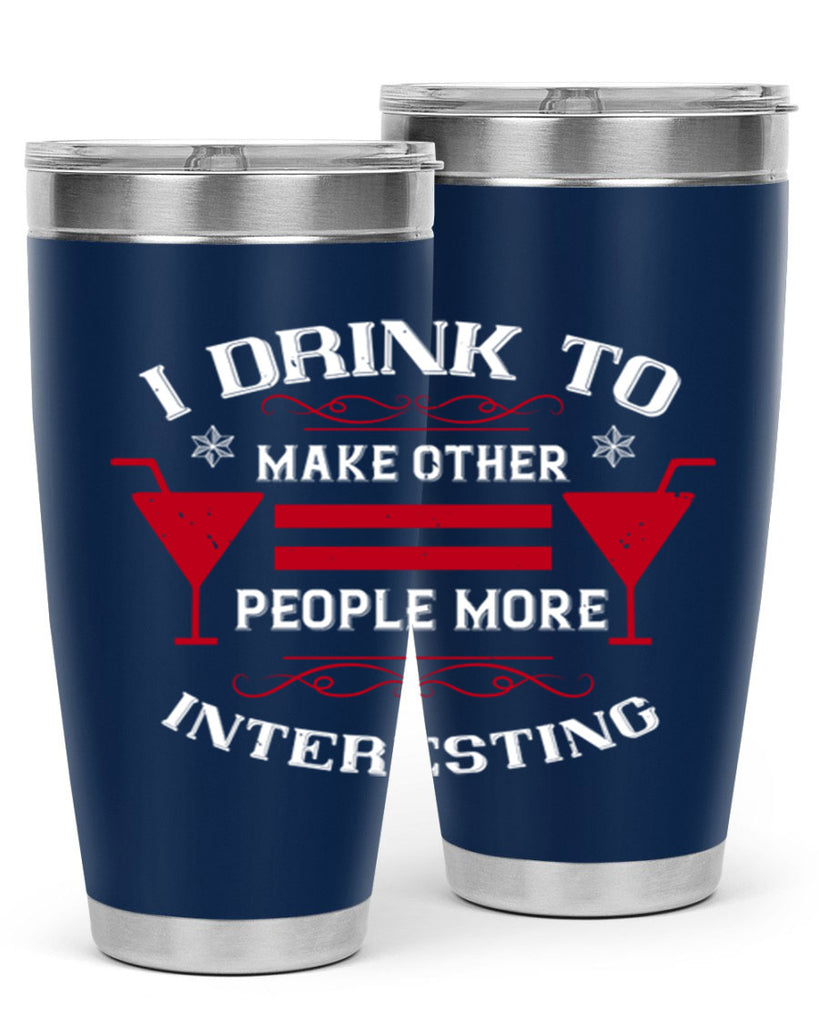 i drink to make other people more interesting 47#- drinking- Tumbler