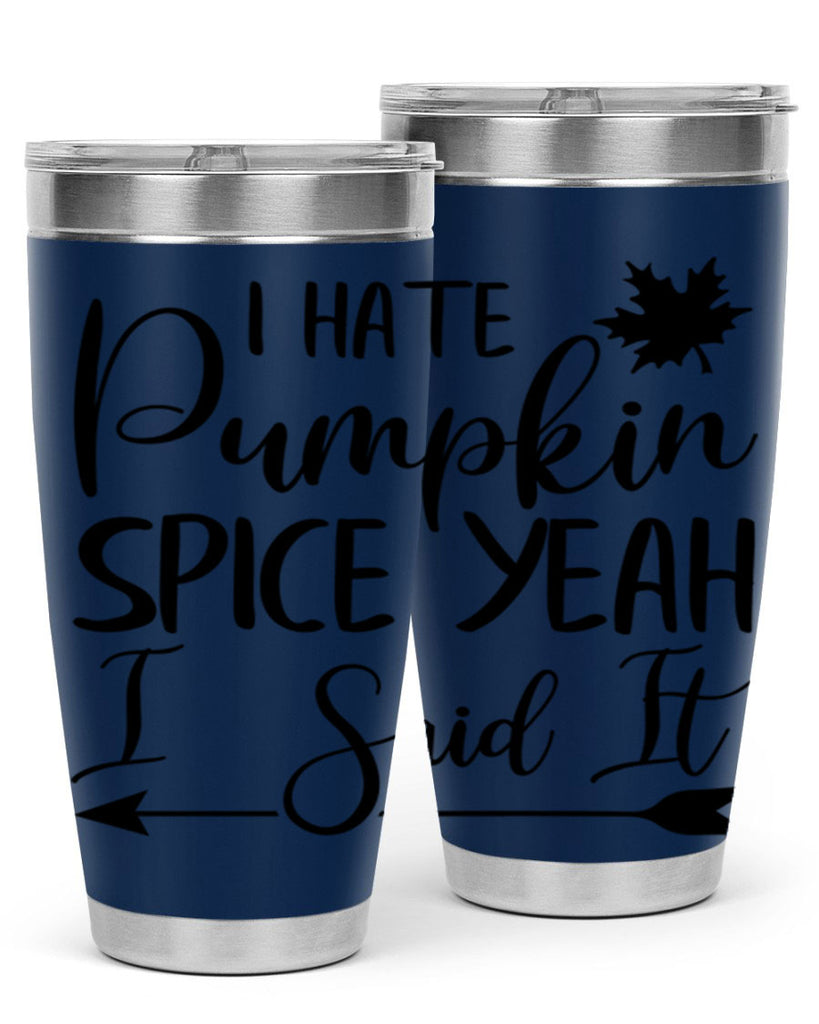 i hate pumpkin spice yeah i said it 324#- fall- Tumbler