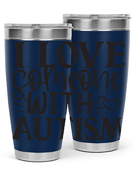 i love someone with autism Style 22#- autism- Tumbler
