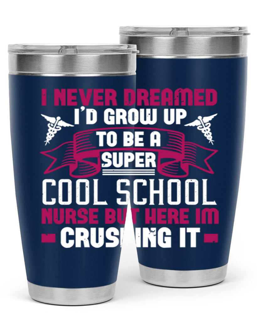 i never dreamed id grow up Style 319#- nurse- tumbler