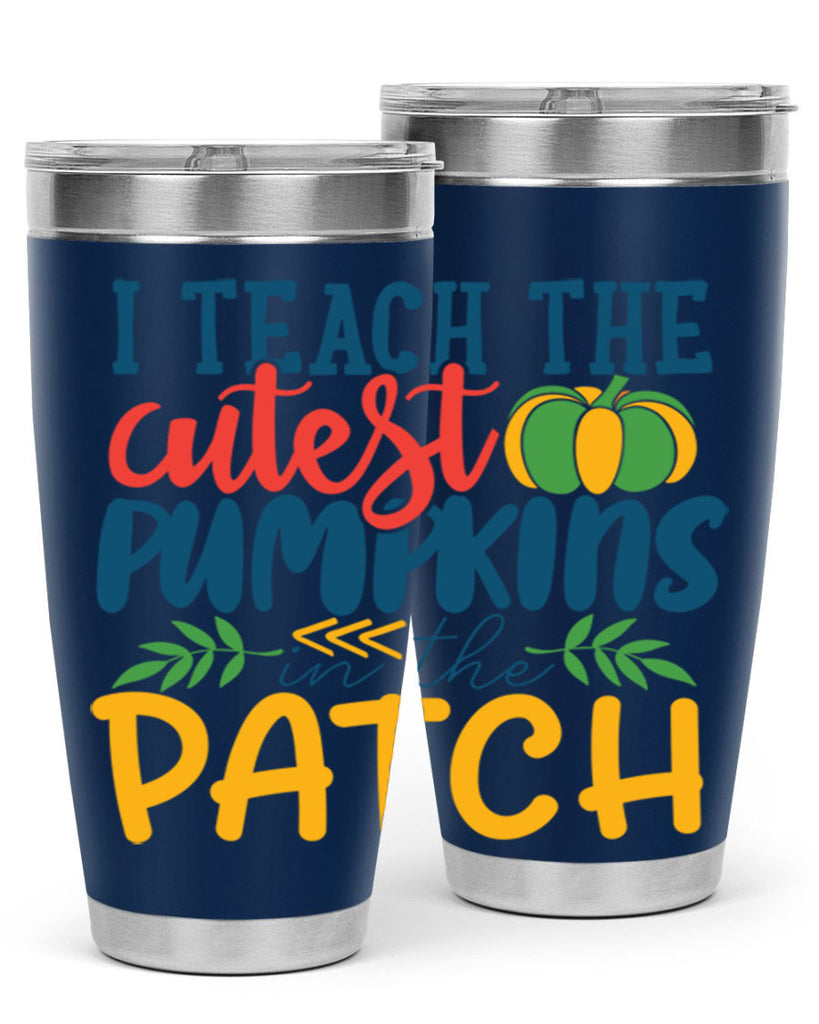 i teach the cutest pumpkins in the patch Style 175#- teacher- tumbler