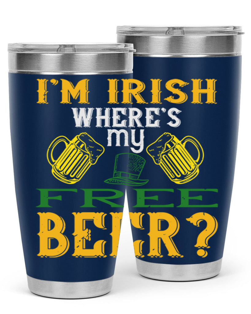 i’m irish where’s my free beer Style 127#- St Patricks Day- Tumbler