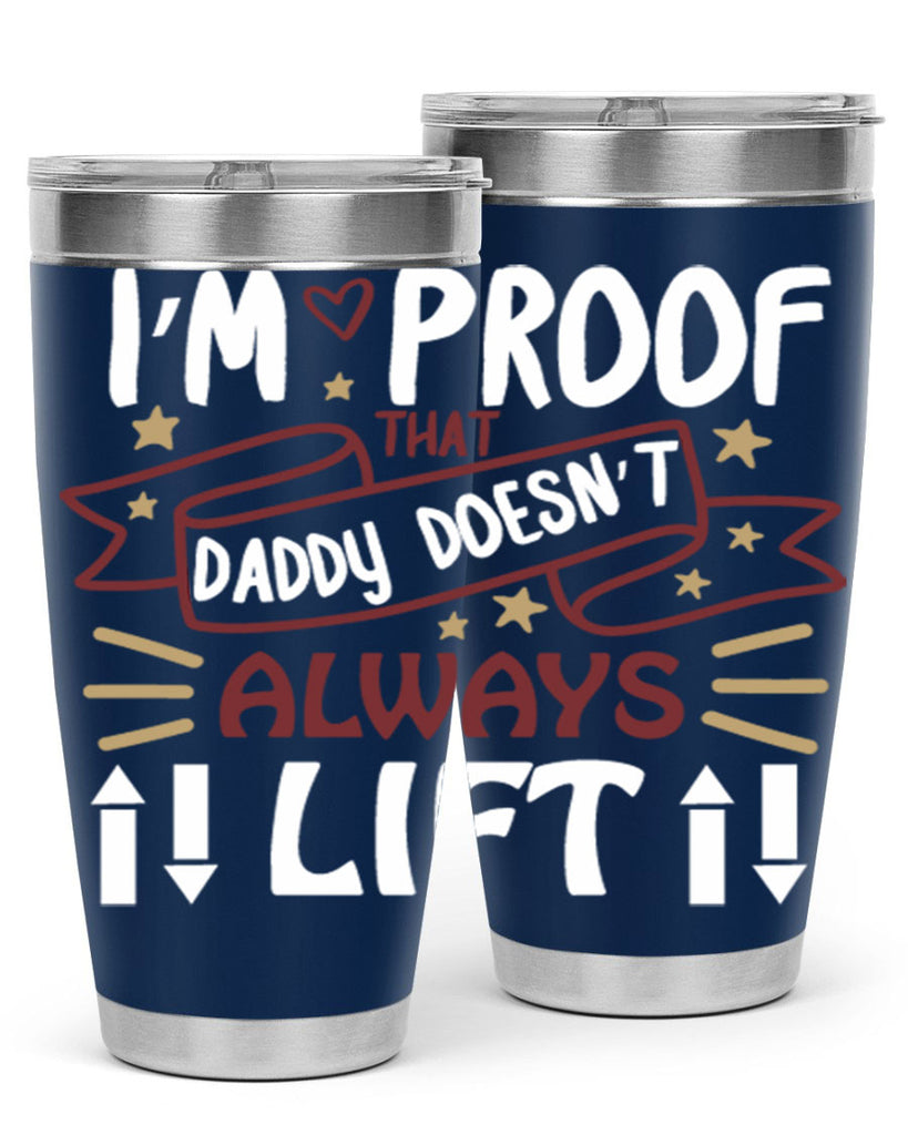i’m proof that daddy doesn’t always lift 86#- fathers day- Tumbler