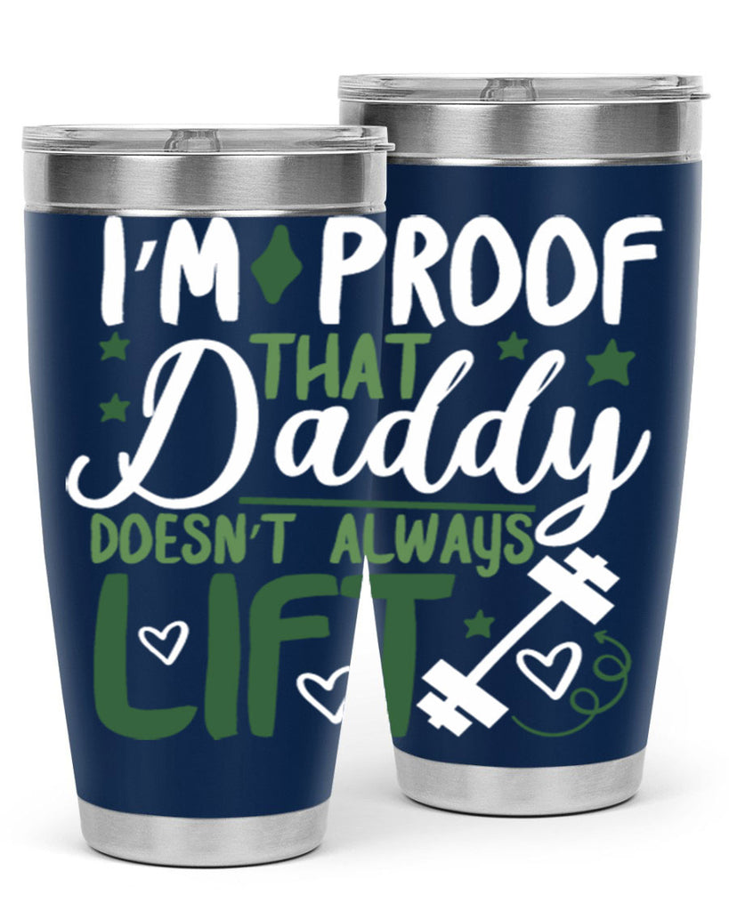 i’m proof that daddy doesn’t always lift 87#- fathers day- Tumbler