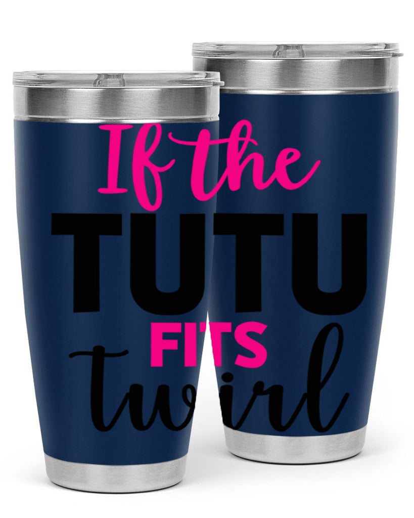 if the tutu fits twirl 47#- ballet- Tumbler