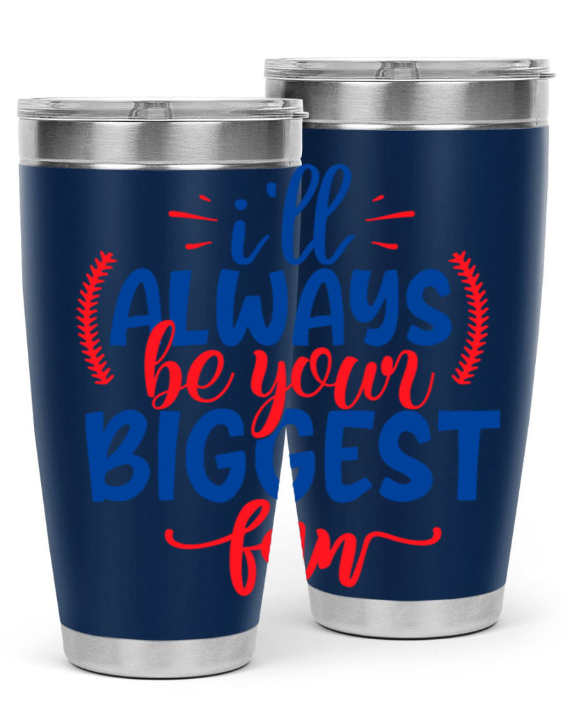 ill always be your biggest fan 2073#- baseball- Tumbler