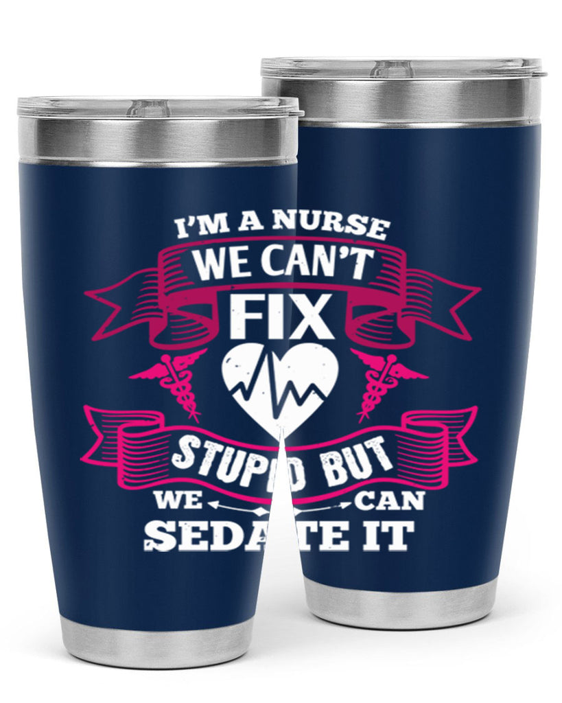 im a nurse we cant fix Style 310#- nurse- tumbler