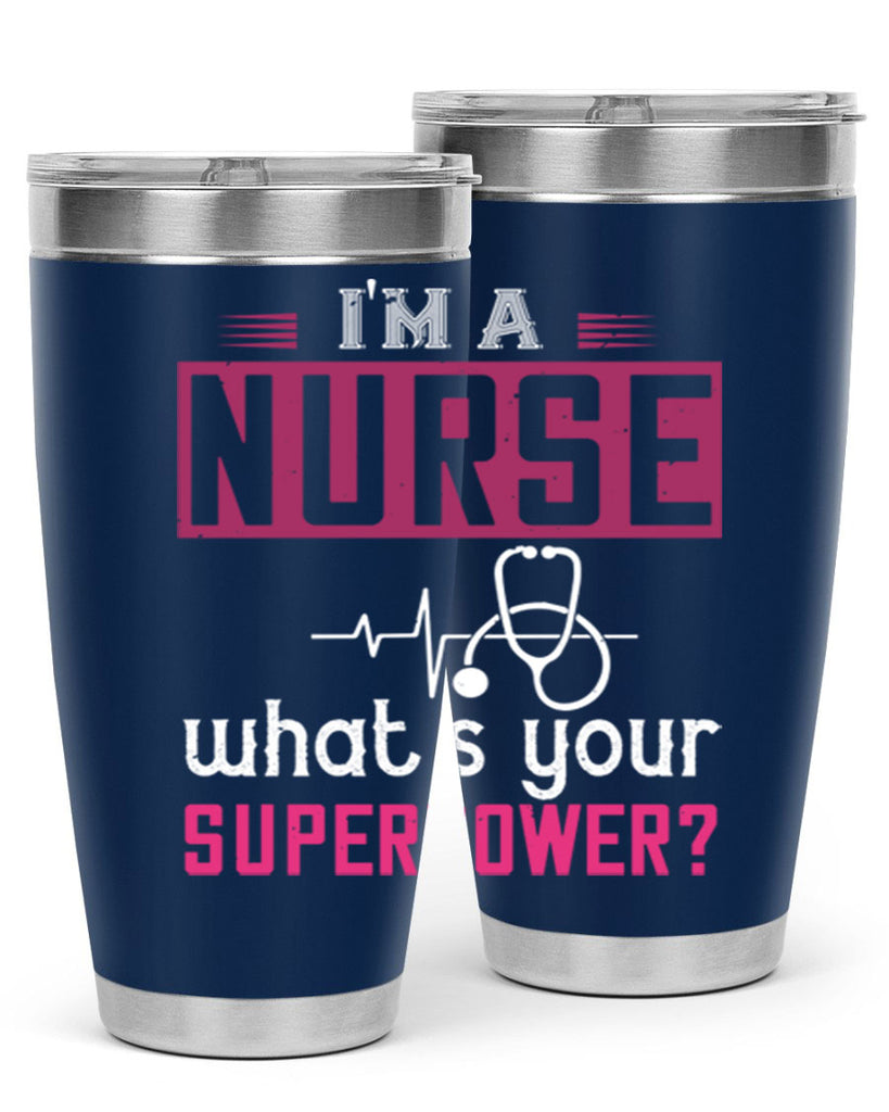 im a nurse whats your superpower Style 308#- nurse- tumbler