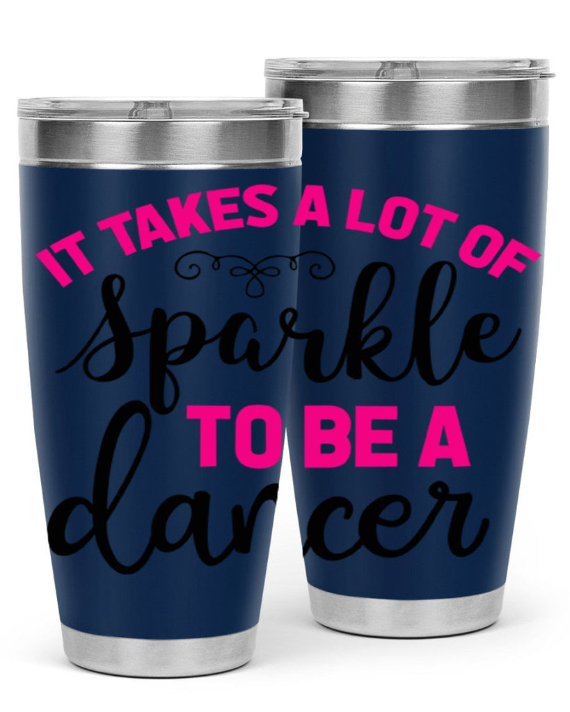 it takes a lot of sparkle to be a dancer 51#- ballet- Tumbler