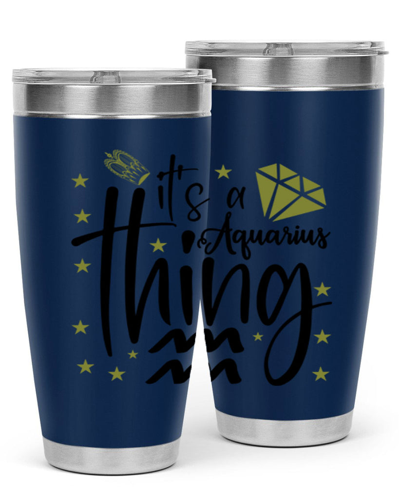 its a Aquarius thing 263#- zodiac- Tumbler