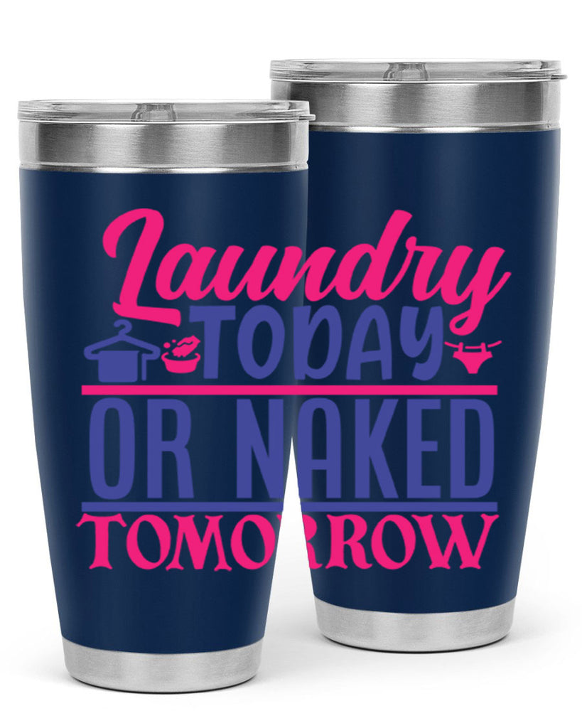 laundry today or naked tomorrow 4#- laundry- Tumbler