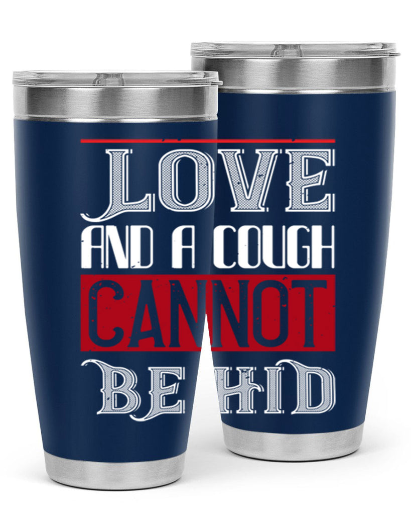 love and a cough cannat be hid 45#- valentines day- Tumbler