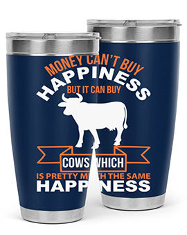 money can’t buy happiness but it can buy cows which is pretty much the same happiness Style 1#- cow- Tumbler