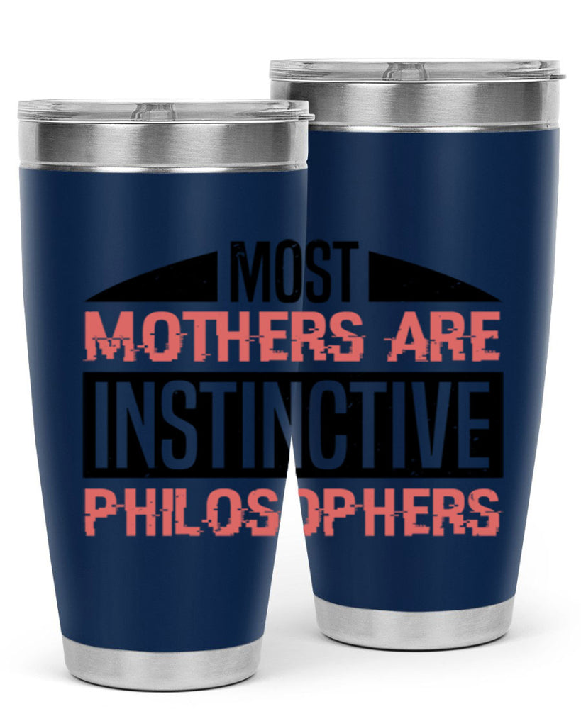 most mothers are instinctive philosophers 46#- mothers day- Tumbler
