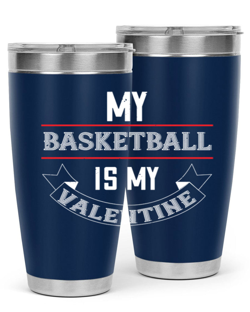 my basketball is my valentine 39#- valentines day- Tumbler