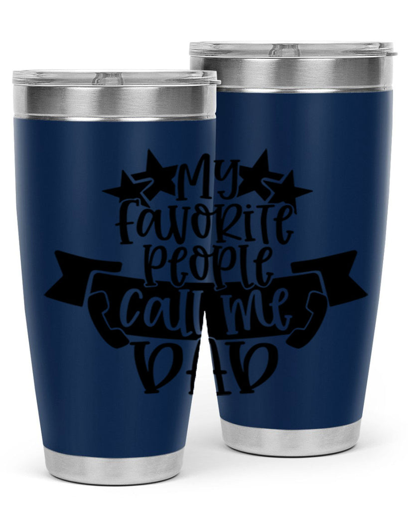 my favorite people call me dad 28#- fathers day- Tumbler