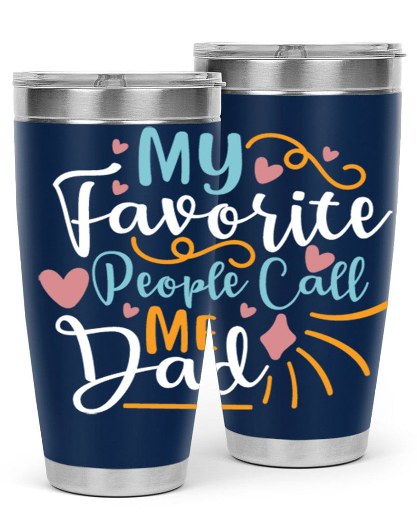 my favorite people call me dad 79#- fathers day- Tumbler