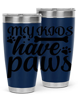 my kids have paws Style 68#- dog- Tumbler